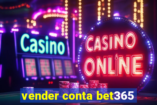 vender conta bet365